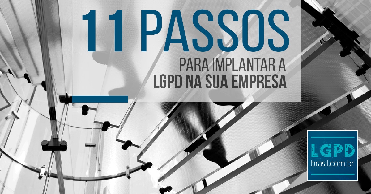 11 passos para proteção de dados e implantar LGPD na sua empresa